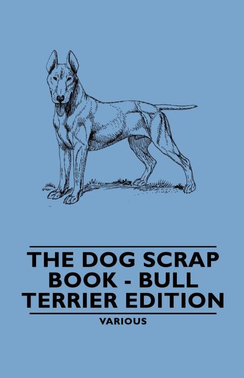 Cover image for book The Dog Scrap Book - Bull Terrier Edition
