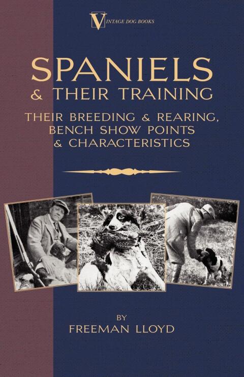 Cover image for book Spaniels And Their Training - Their Breeding And Rearing, Bench Show Points And Characteristics (A Vintage Dog Books Breed Classic)