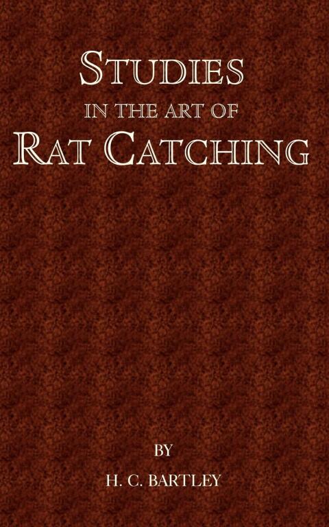 Cover image for book Studies in the Art of Rat Catching - With Additional Notes on Ferrets and Ferreting, Rabbiting and Long Netting