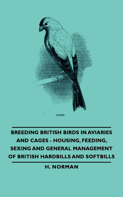 Cover image for book Breeding British Birds in Aviaries and Cages - Housing, Feeding, Sexing and General Management of British Hardbills and Softbills