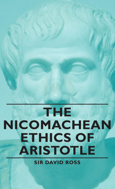 The Nicomachean Ethics of Aristotle