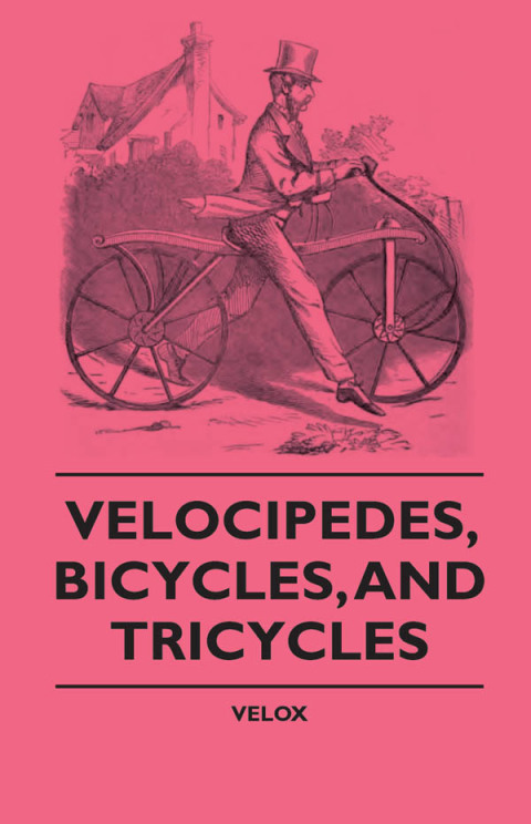 Cover image for book Velocipedes, Bicycles, And Tricycles
