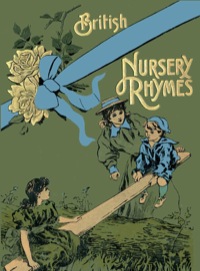 Titelbild: 75 British Nursery Rhymes (And A Collection Of Old Jingles) With Pianoforte Accompaniment 9781444657470