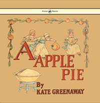 Cover image: A Apple Pie - Illustrated by Kate Greenaway 9781444699951