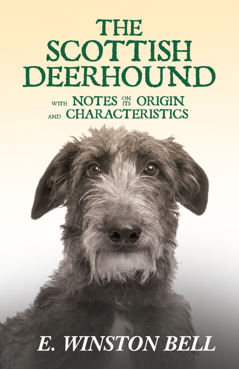 Cover image for book The Scottish Deerhound with Notes on its Origin and Characteristics