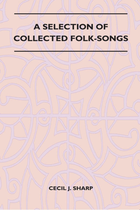 Cover image for book A Selection of Collected Folk-Songs