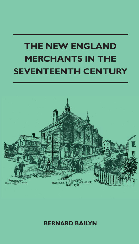 Cover image for book The New England Merchants In The Seventeenth Century