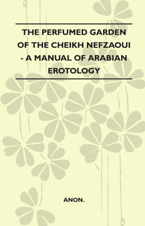 Cover image for book The Perfumed Garden Of The Cheikh Nefzaoui - A Manual Of Arabian Erotology
