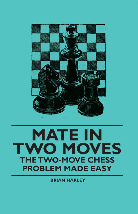Cover image for book Mate in Two Moves - The Two-Move  Chess Problem Made Easy