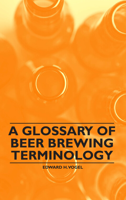 Cover image for book A Glossary of Beer Brewing Terminology