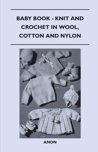 Baby Book - Knit and Crochet in Wool, Cotton and Nylon