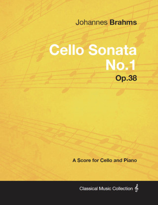 Johannes Brahms - Cello Sonata No.1 - Op.38 - A Score for Cello and Piano