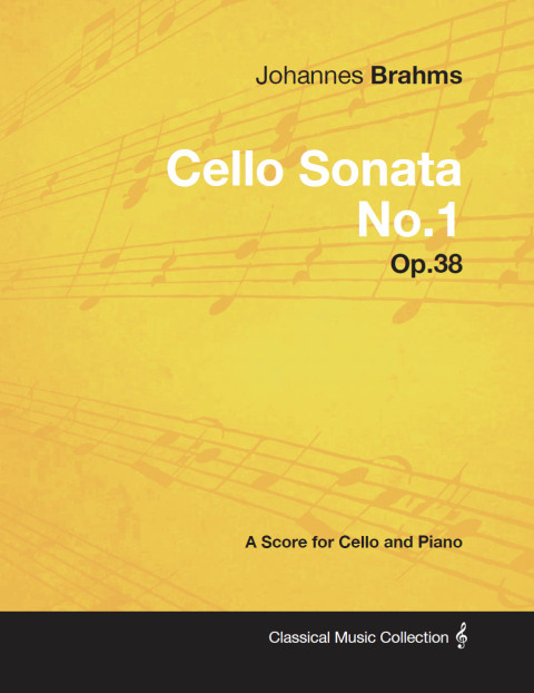 Johannes Brahms - Cello Sonata No.1 - Op.38 - A Score for Cello and Piano 