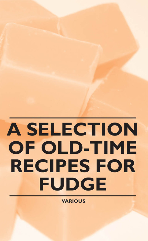 Cover image for book A Selection of Old-Time Recipes for Fudge