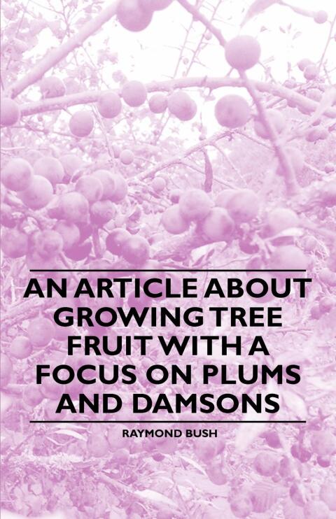 Cover image for book An Article about Growing Tree Fruit with a Focus on Plums and Damsons