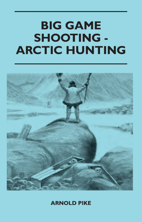 Cover image for book Big Game Shooting - Arctic Hunting