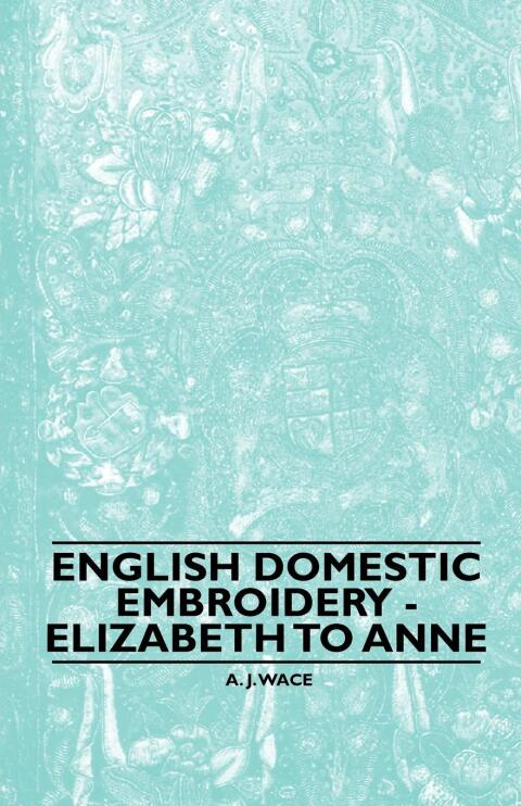 Cover image for book English Domestic Embroidery - Elizabeth to Anne