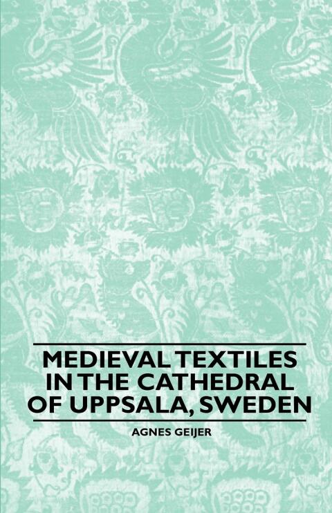 Cover image for book Medieval Textiles in the Cathedral of Uppsala, Sweden