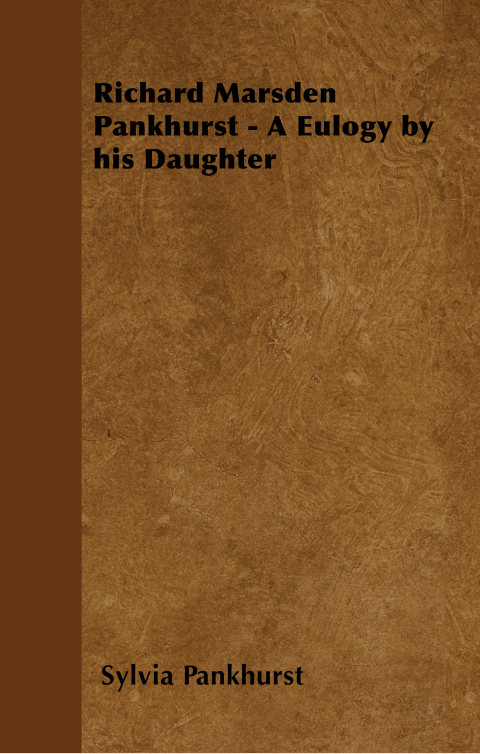 Cover image for book Richard Marsden Pankhurst - A Eulogy by his Daughter