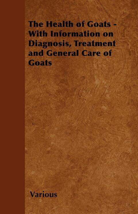 Cover image for book The Health of Goats - With Information on Diagnosis, Treatment and General Care of Goats