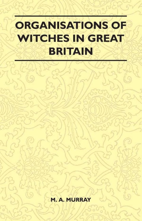 Cover image for book Organisations of Witches in Great Britain (Folklore History Series)