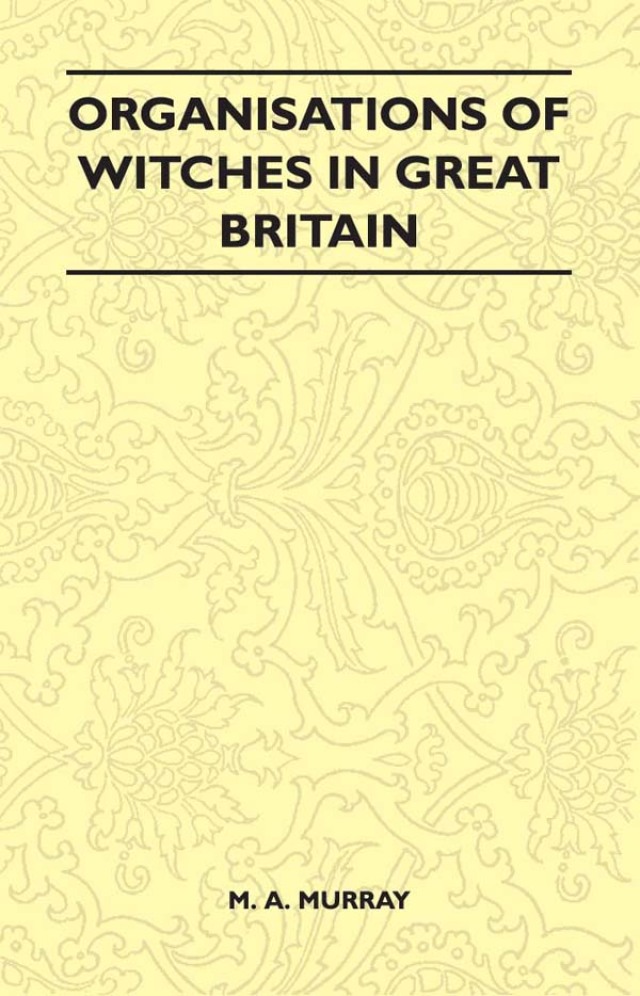Organisations of Witches in Great Britain (Folklore History Series)