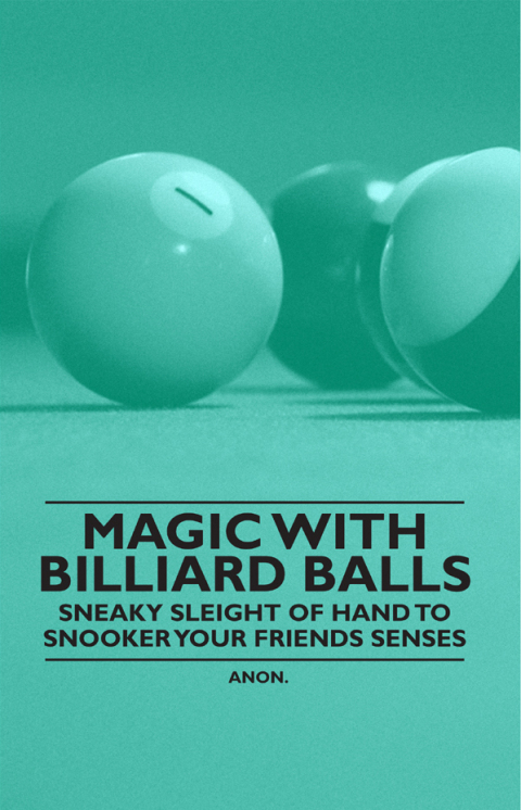 Cover image for book Magic with Billiard Balls - Sneaky Sleight of Hand to Snooker Your Friends Senses
