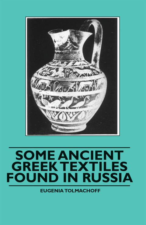 Cover image for book Some Ancient Greek Textiles Found in Russia