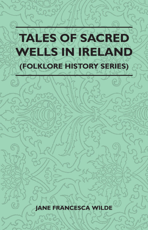 Cover image for book Tales of Sacred Wells in Ireland (Folklore History Series)