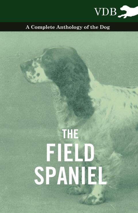 Cover image for book The Field Spaniel - A Complete Anthology of the Dog