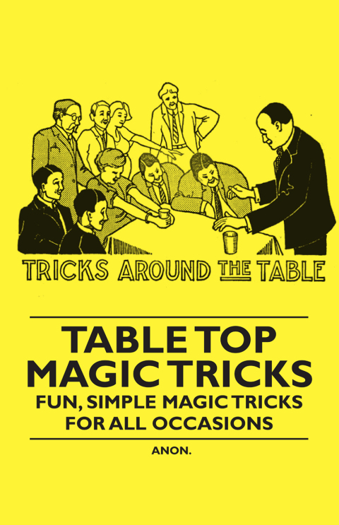 Cover image for book Table Top Magic Tricks - Fun, Simple Magic Tricks for all Occasions