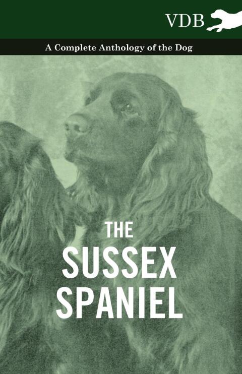 Cover image for book The Sussex Spaniel - A Complete Anthology of the Dog