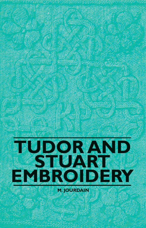 Cover image for book Tudor and Stuart Embroidery