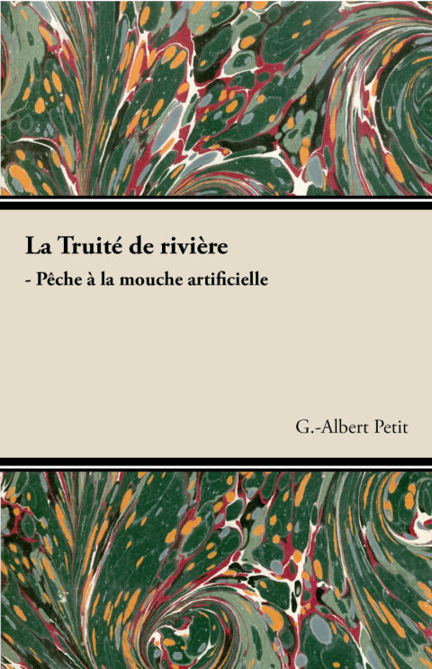 Cover image for book La TruitÃ© de riviÃ¨re - PÃªche Ã&nbsp; la mouche artificielle