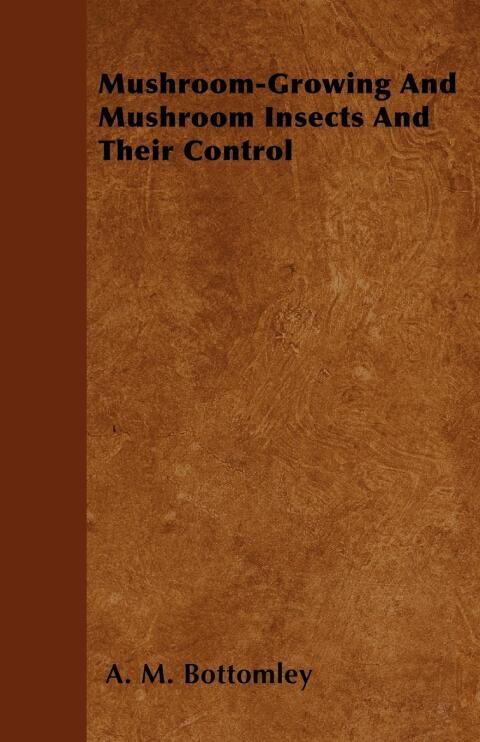 Cover image for book Mushroom-Growing and Mushroom Insects and Their Control