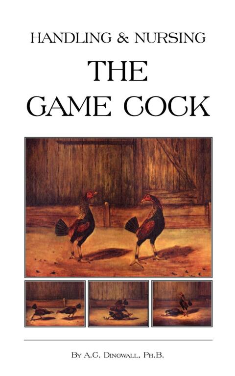 Cover image for book Handling and Nursing the Game Cock (History of Cockfighting Series)