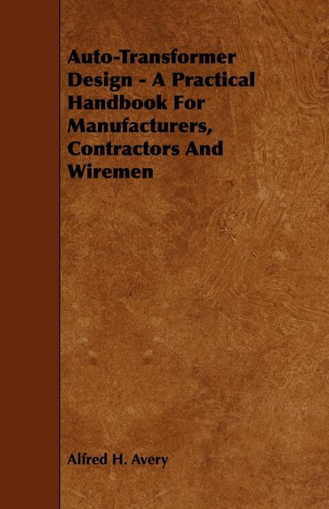Cover image for book Auto-Transformer Design - A Practical Handbook for Manufacturers, Contractors and Wiremen