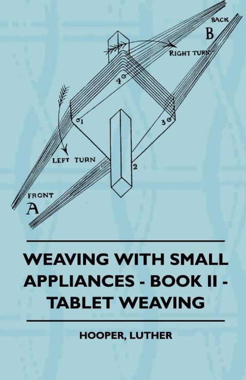 Cover image for book Weaving With Small Appliances - Book II - Tablet Weaving