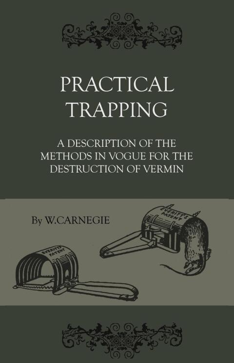 Cover image for book Practical Trapping - A Description Of The Methods In Vogue For The Destruction Of Vermin