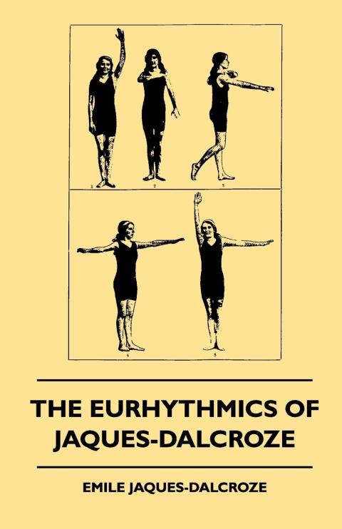 Cover image for book The Eurhythmics of Jaques-Dalcroze
