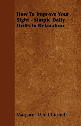 How To Improve Your Sight - Simple Daily Drills In Relaxation
