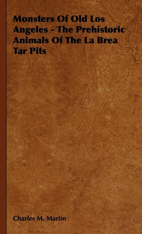 Cover image for book Monsters of Old Los Angeles - The Prehistoric Animals of the La Brea Tar Pits