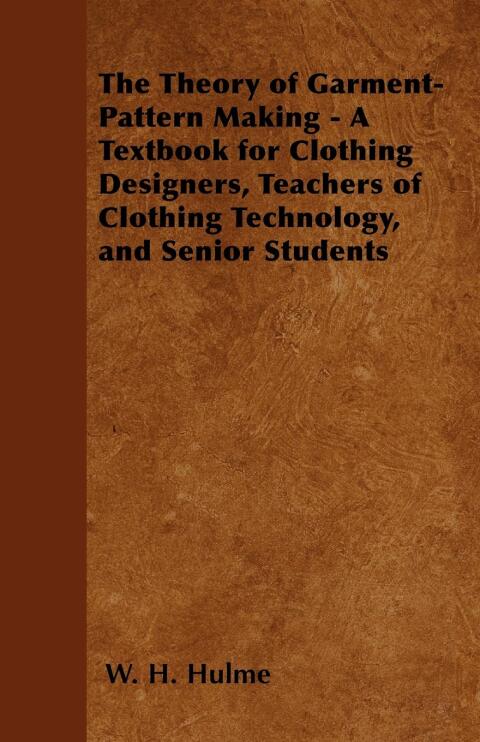 Cover image for book The Theory of Garment-Pattern Making - A Textbook for Clothing Designers, Teachers of Clothing Technology, and Senior Students