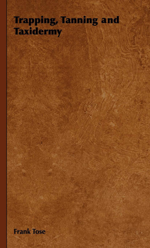 Trapping, Tanning and Taxidermy 