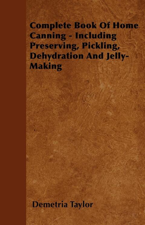 Cover image for book Complete Book of Home Canning - Including Preserving, Pickling, Dehydration and Jelly-Making