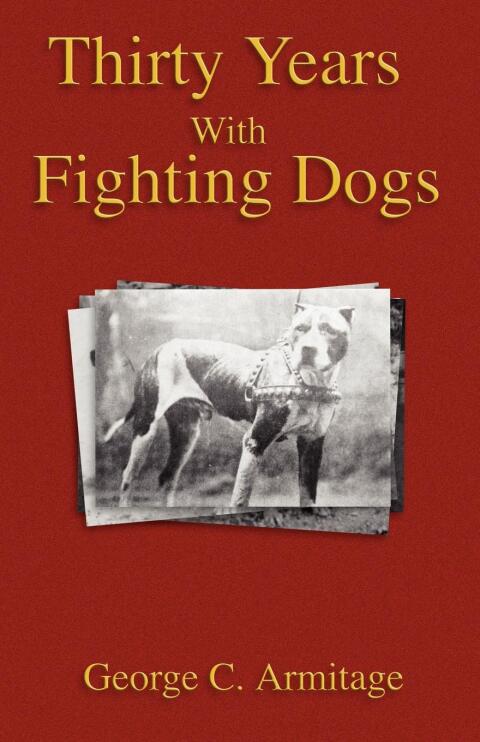 Cover image for book Thirty Years with Fighting Dogs (Vintage Dog Books Breed Classic - American Pit Bull Terrier)