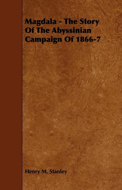 Cover image for book Magdala - The Story of the Abyssinian Campaign of 1866-7