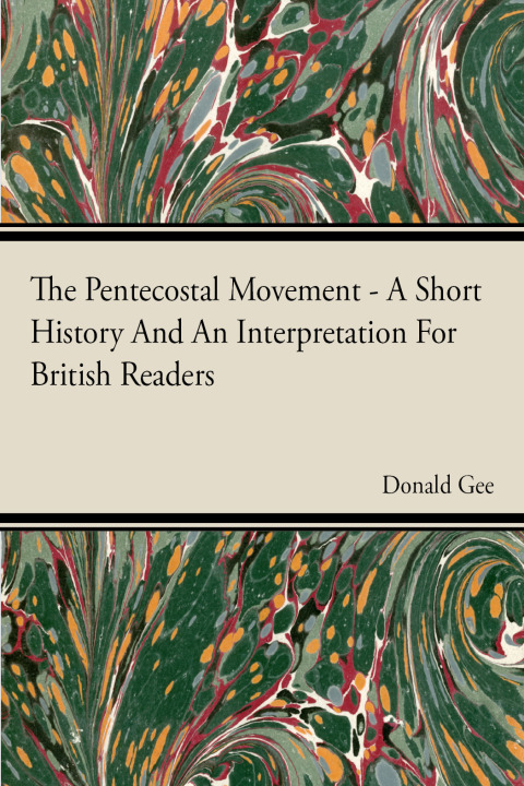 Cover image for book The Pentecostal Movement - A Short History And An Interpretation For British Readers