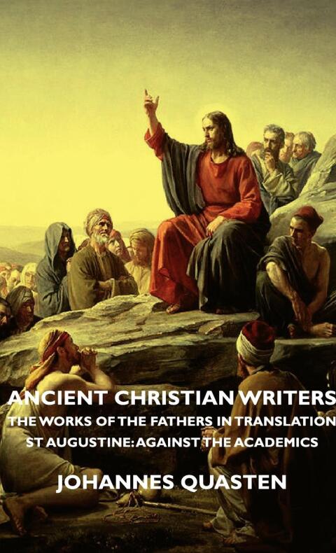 Cover image for book Ancient Christian Writers - The Works of the Fathers in Translation - St Augustine: Against the Academics