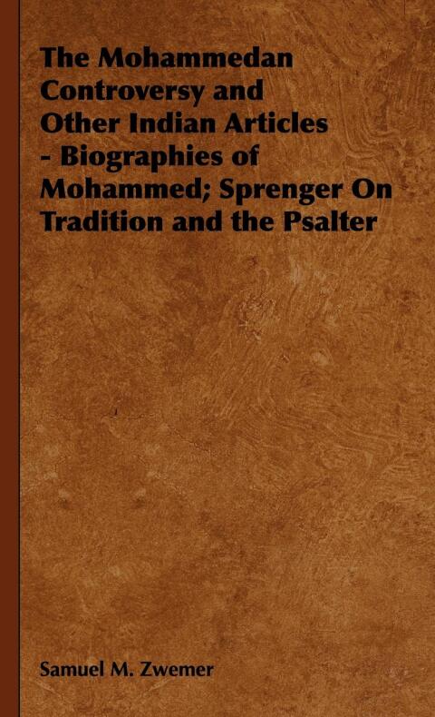 Cover image for book The Mohammedan Controversy and Other Indian Articles - Biographies of Mohammed; Sprenger On Tradition and the Psalter
